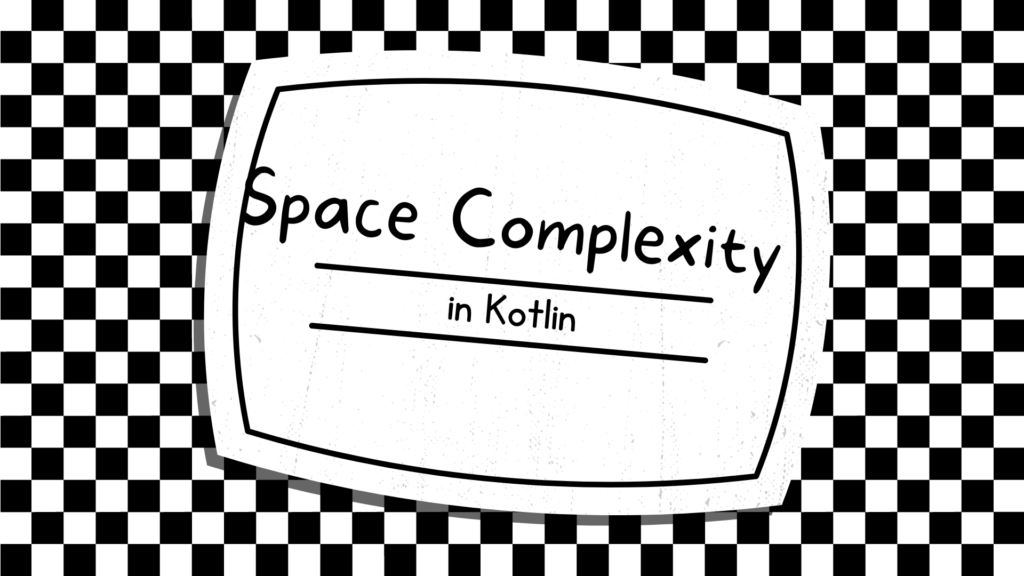 space complexity in kotlin