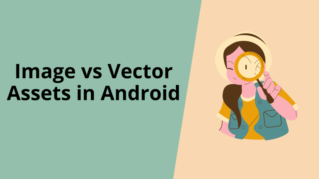 Image vs Vector Assets in Android