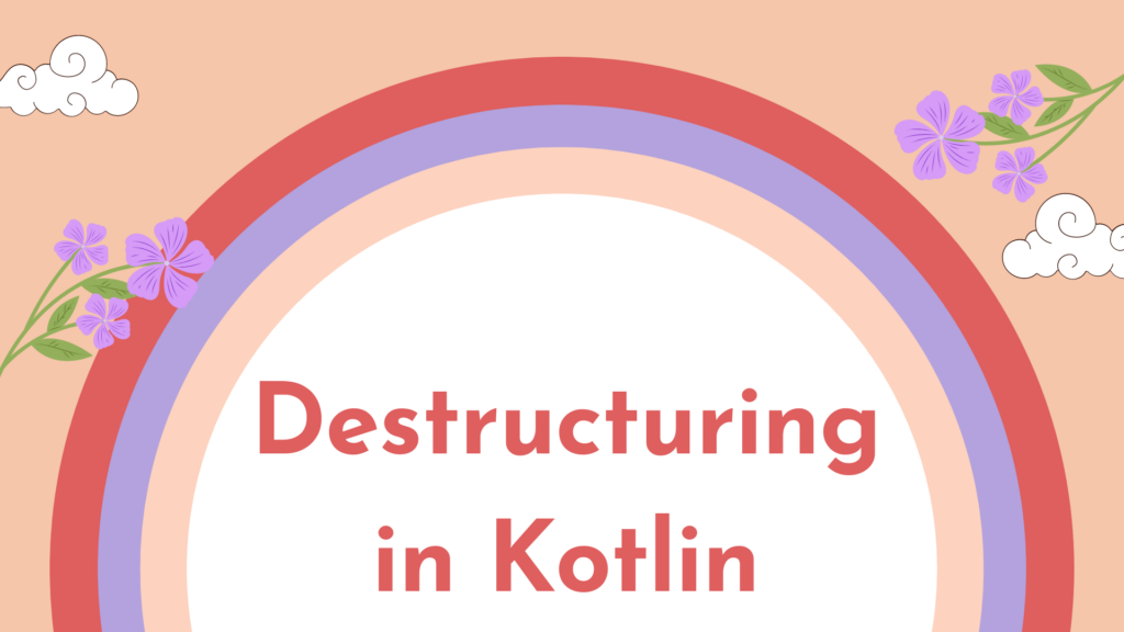 Destructuring in Kotlin