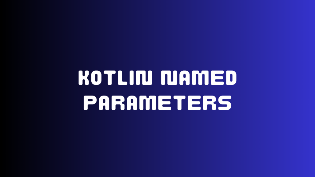 kotlin named parameters