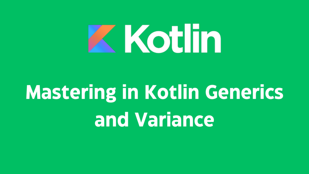 kotlin genrics and variance