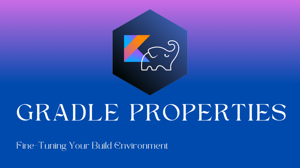 Gradle Properties