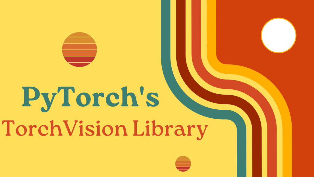 PyTorch's TorchVision Library