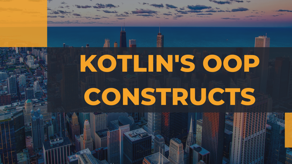 Kotlin's OOP Constructs