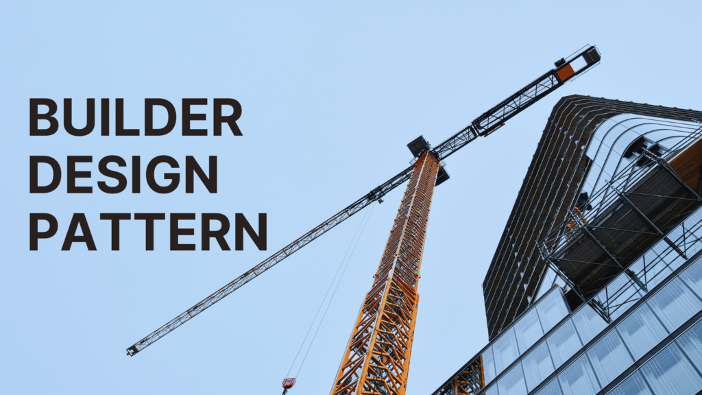 Builder Design Pattern