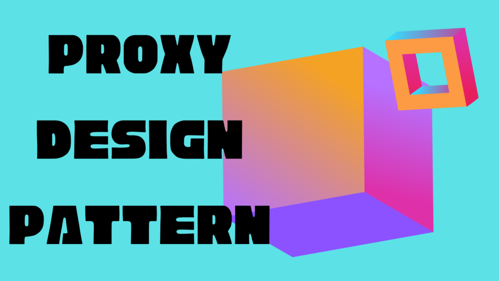 Proxy Design Pattern