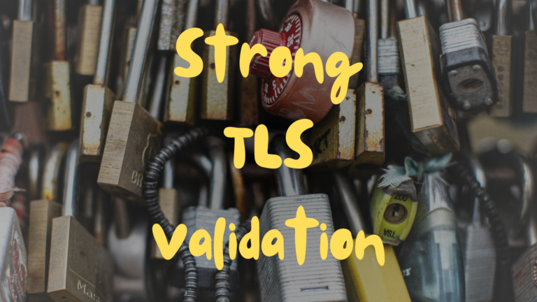 Strong TLS Validation