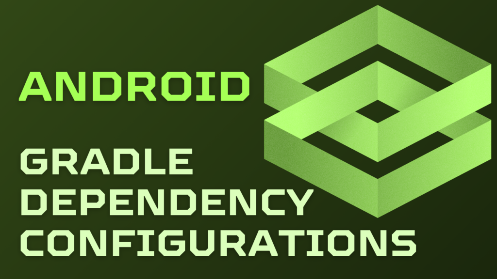 Gradle Dependency Configurations