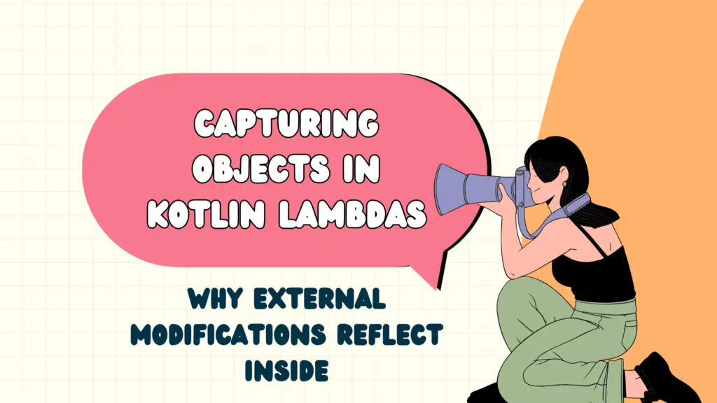 Capturing Objects in Kotlin Lambdas