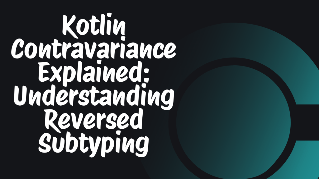Kotlin Contravariance