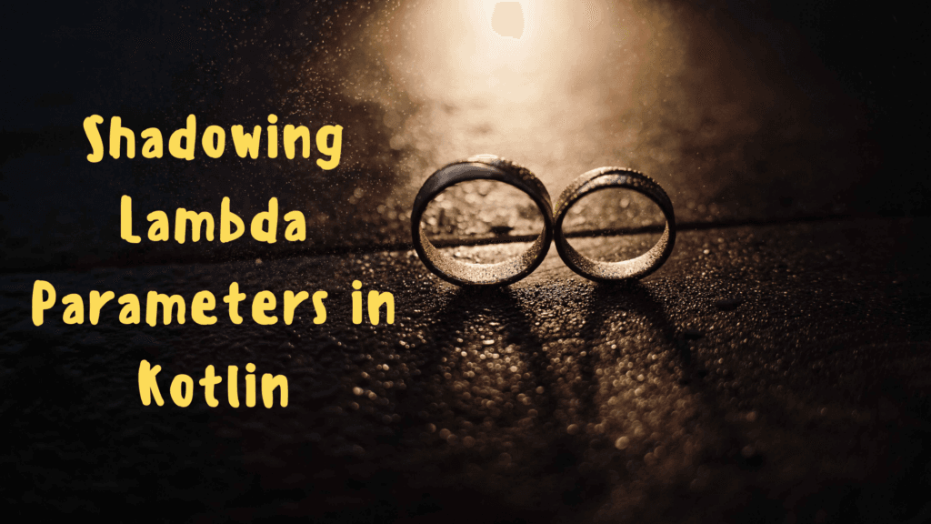 Shadowing Lambda Parameters in Kotlin