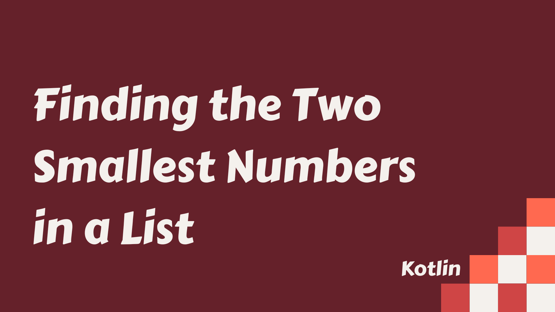 Find the Two Smallest Numbers in a List Using Kotlin: A Beginner ...