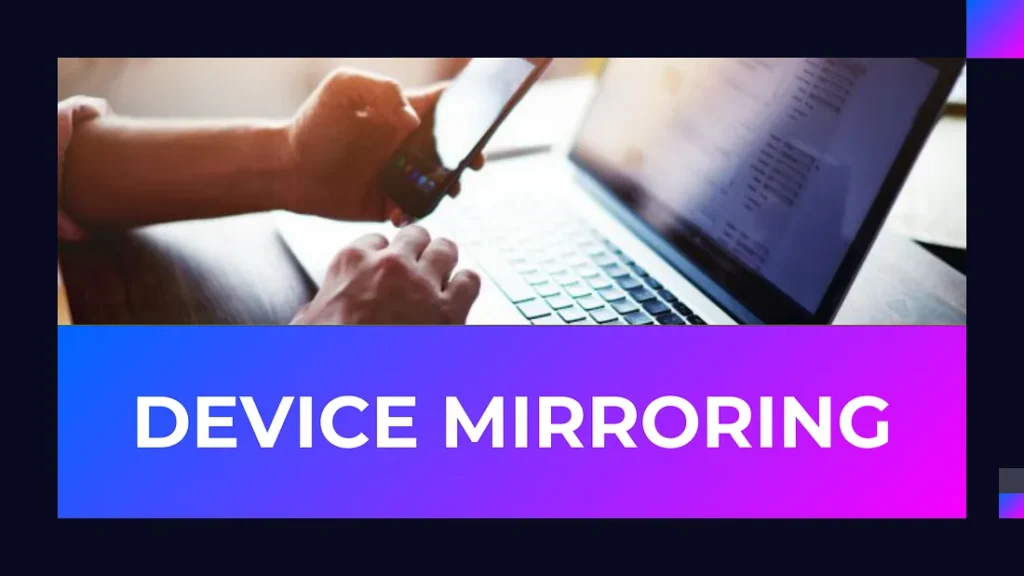 Device Mirroring
