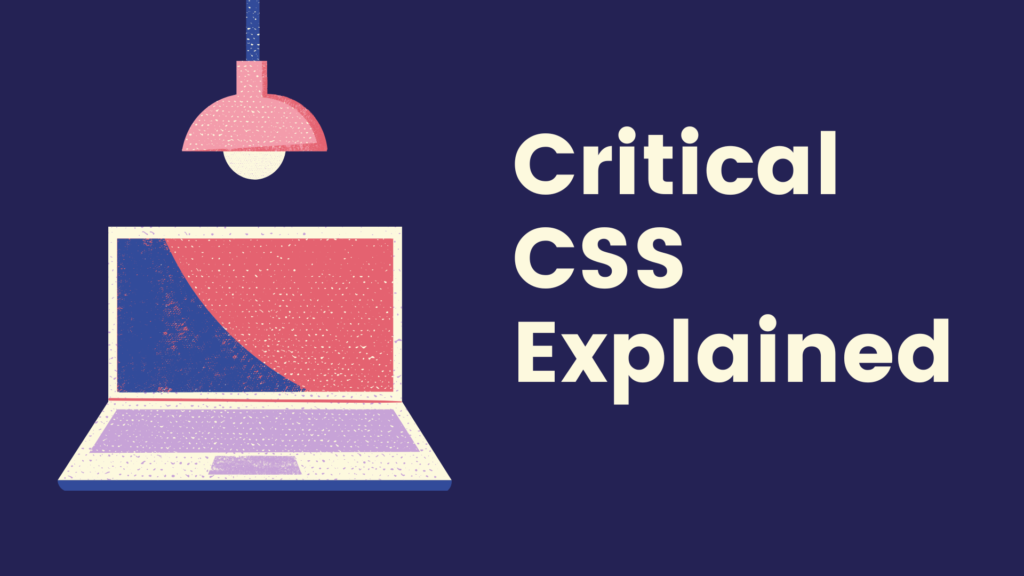 Critical CSS Explained