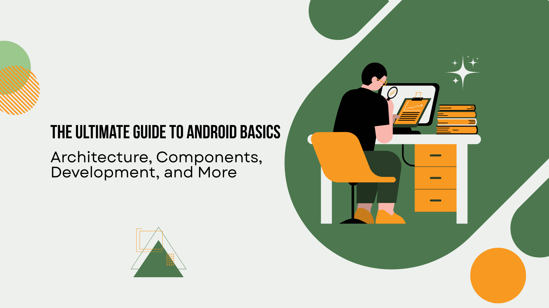 The Ultimate Guide to Android Basics: Architecture, Components ...