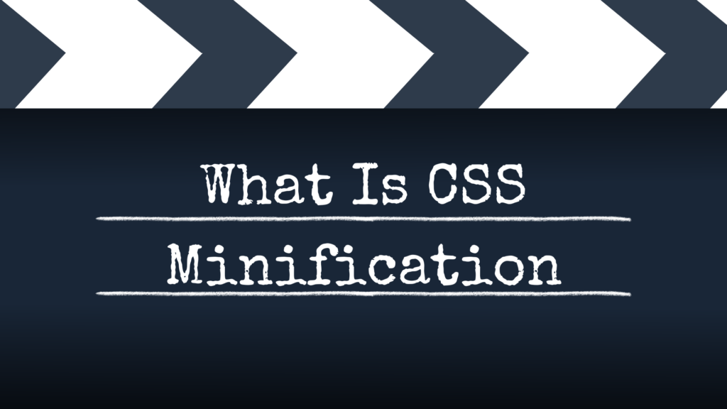 What Is CSS Minification
