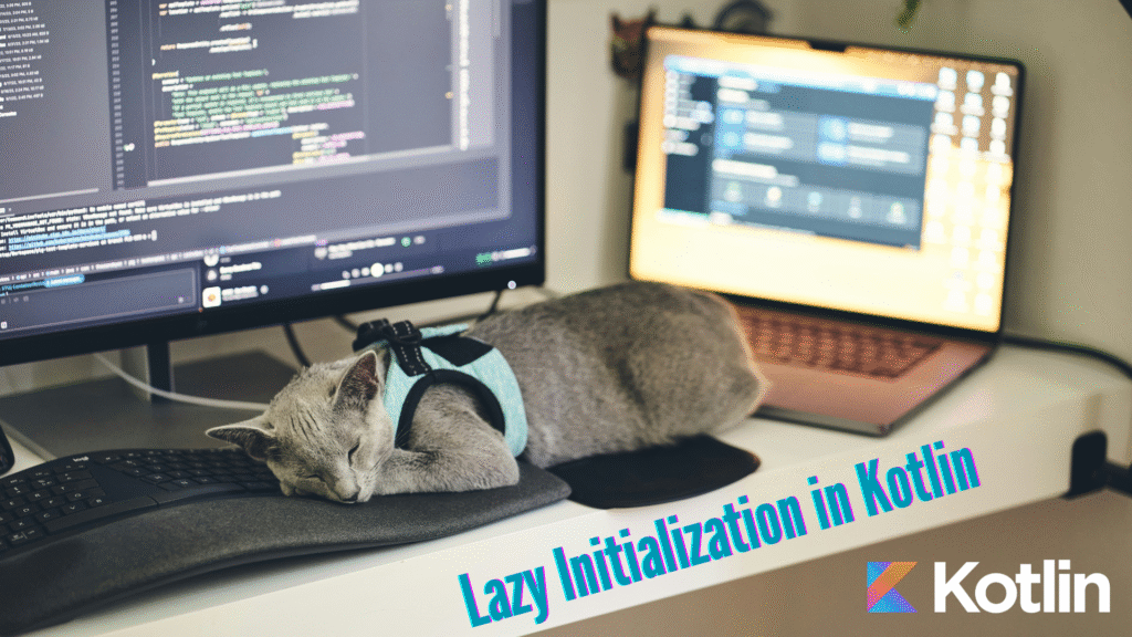 Lazy Initialization in Kotlin