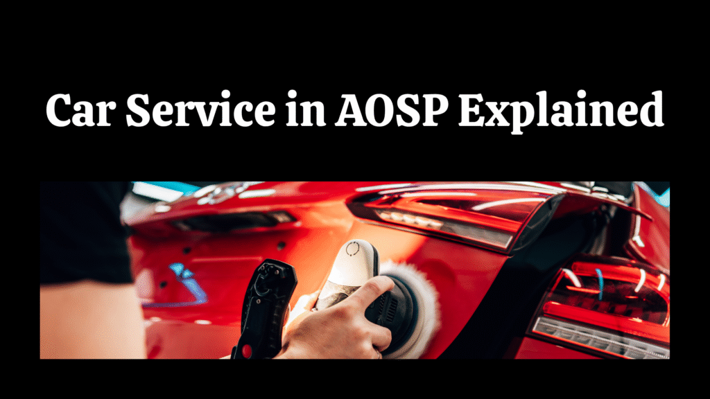 Car Service in AOSP