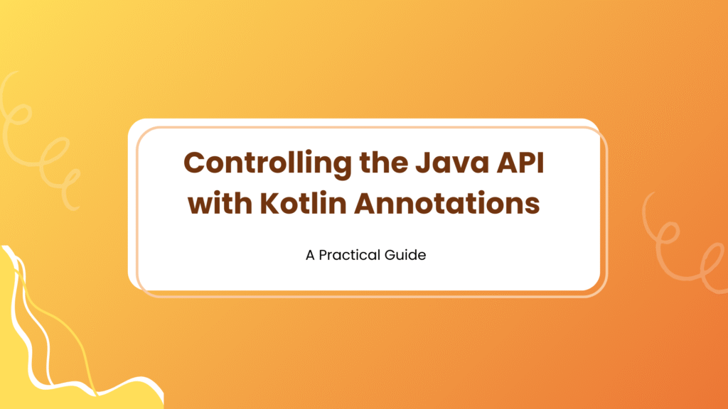 Controlling the Java API with Kotlin Annotations