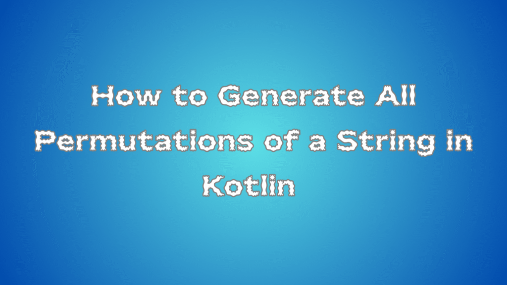 Generate All Permutations of a String