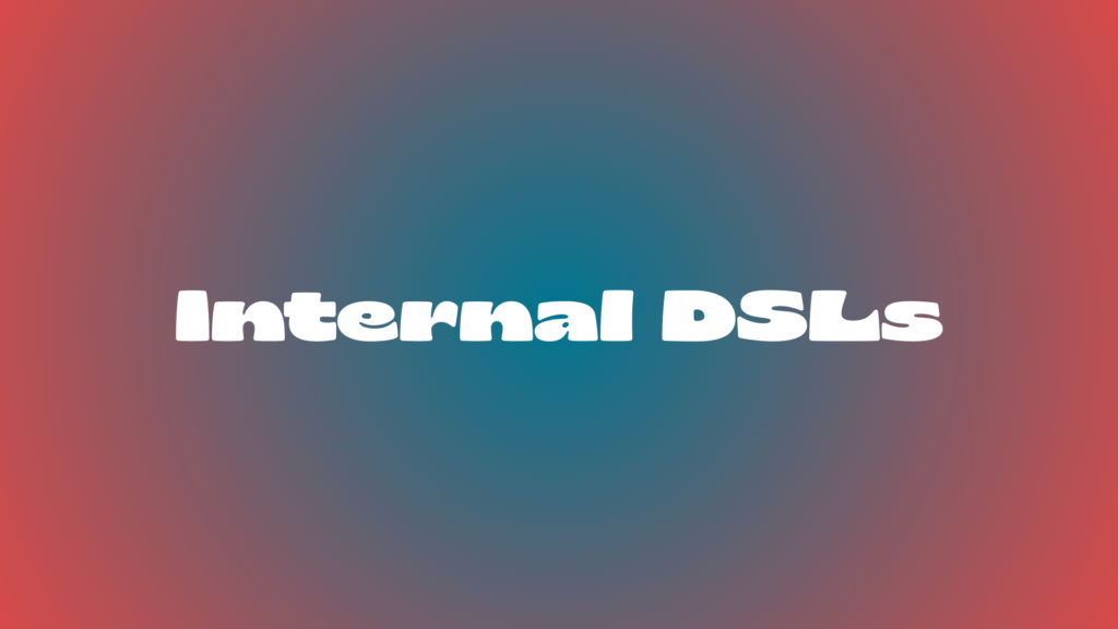 Internal DSLs