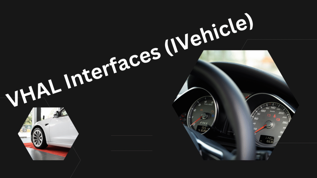 VHAL Interfaces (IVehicle)
