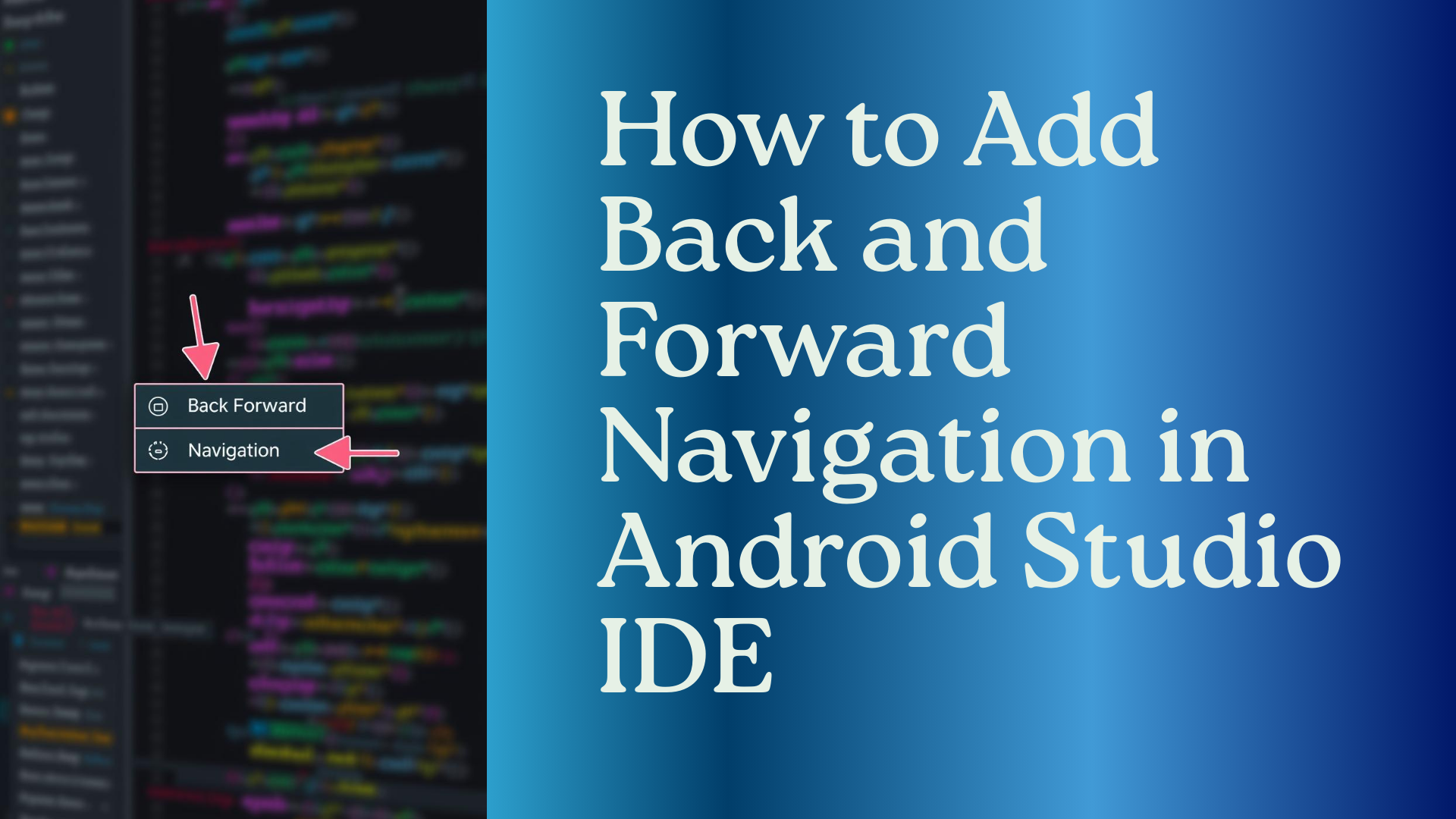 How to Add Back and Forward Navigation in Android Studio IDE - softAai ...