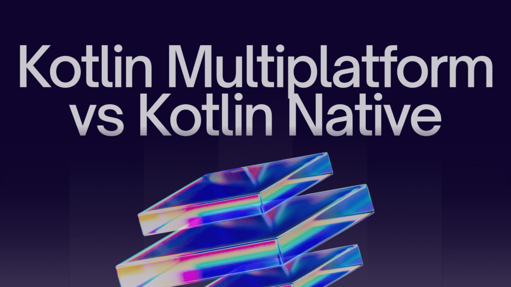Kotlin Multiplatform vs Kotlin Native